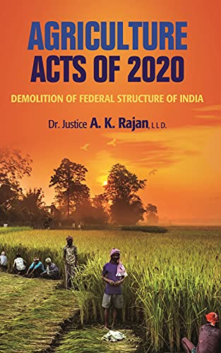 AGRICULTURE ACTS OF 2020: DEMOLITION OF FEDERAL STRUCTURE OF INDIA